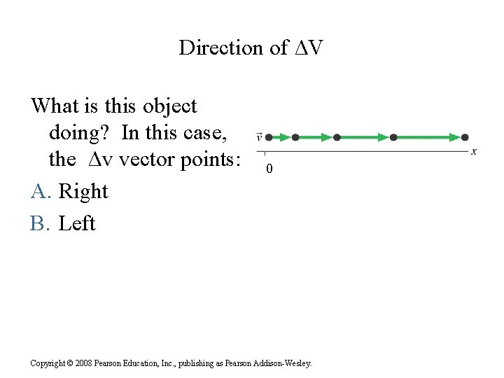 Direction of ΔV What is this object doing? In this case, the Δv vector