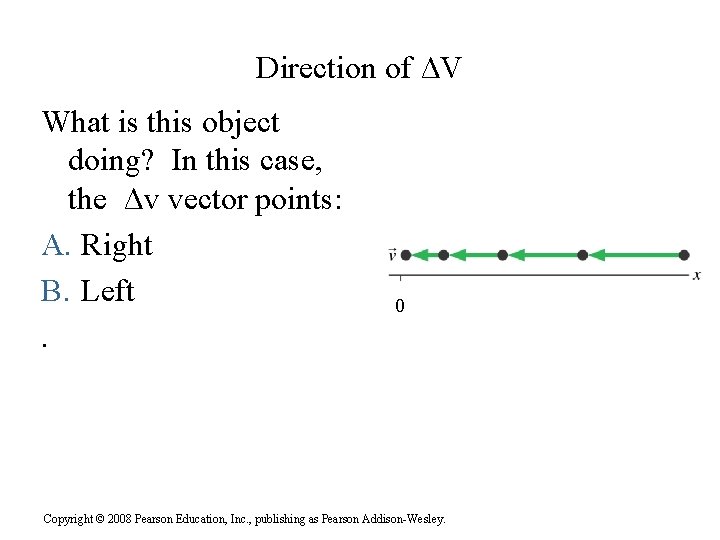 Direction of ΔV What is this object doing? In this case, the Δv vector