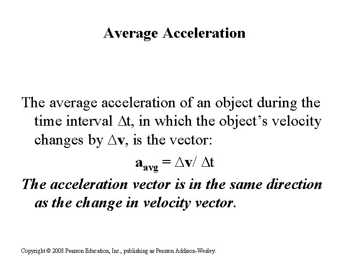 Average Acceleration The average acceleration of an object during the time interval ∆t, in