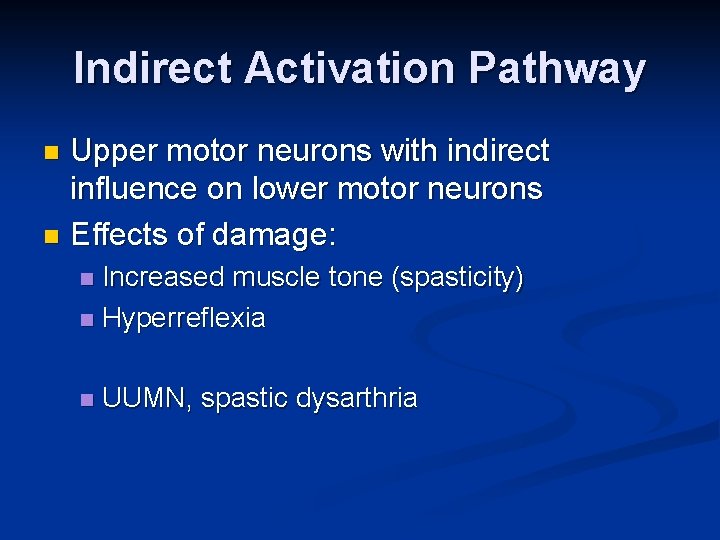 Indirect Activation Pathway Upper motor neurons with indirect influence on lower motor neurons n Indirect Activation Pathway Upper motor neurons with indirect influence on lower motor neurons n