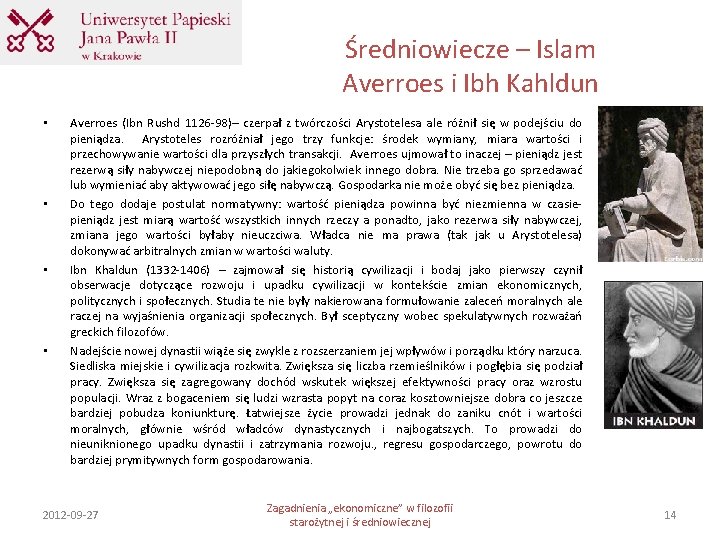 Średniowiecze – Islam Averroes i Ibh Kahldun • • Averroes (Ibn Rushd 1126 -98)–