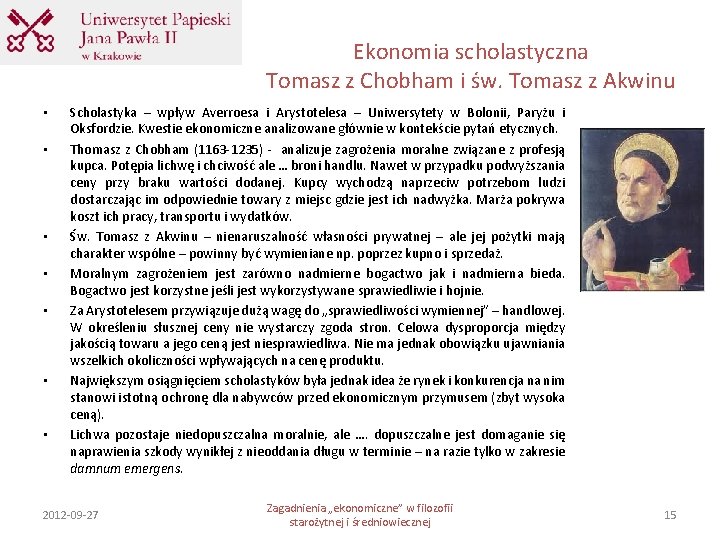Ekonomia scholastyczna Tomasz z Chobham i św. Tomasz z Akwinu • • Scholastyka – Ekonomia scholastyczna Tomasz z Chobham i św. Tomasz z Akwinu • • Scholastyka –