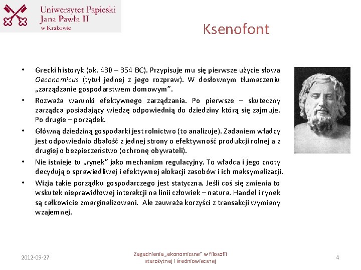 Ksenofont • • • Grecki historyk (ok. 430 – 354 BC). Przypisuje mu się