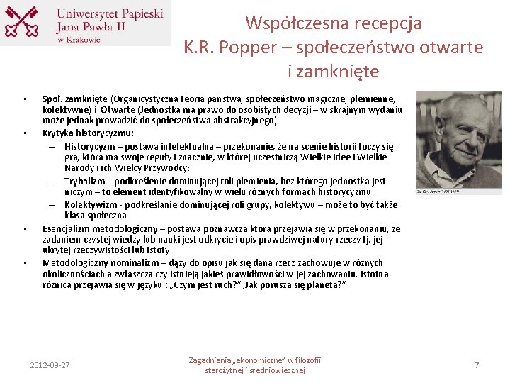Współczesna recepcja K. R. Popper – społeczeństwo otwarte i zamknięte • • Społ. zamknięte Współczesna recepcja K. R. Popper – społeczeństwo otwarte i zamknięte • • Społ. zamknięte