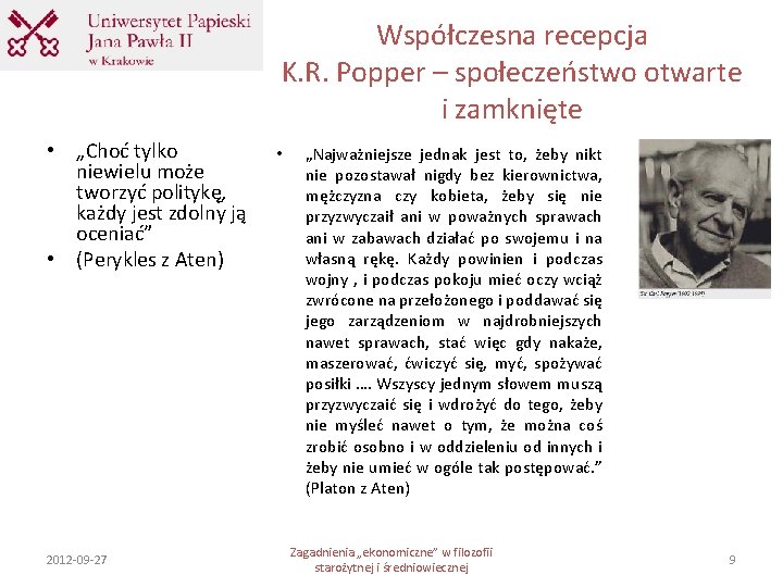Współczesna recepcja K. R. Popper – społeczeństwo otwarte i zamknięte • „Choć tylko niewielu Współczesna recepcja K. R. Popper – społeczeństwo otwarte i zamknięte • „Choć tylko niewielu