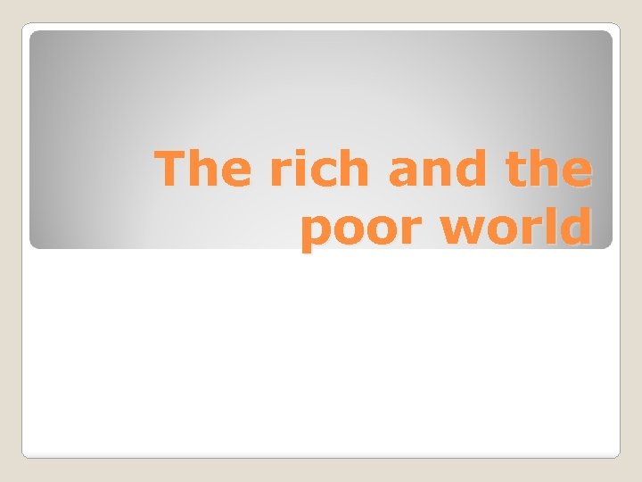 The rich and the poor world 