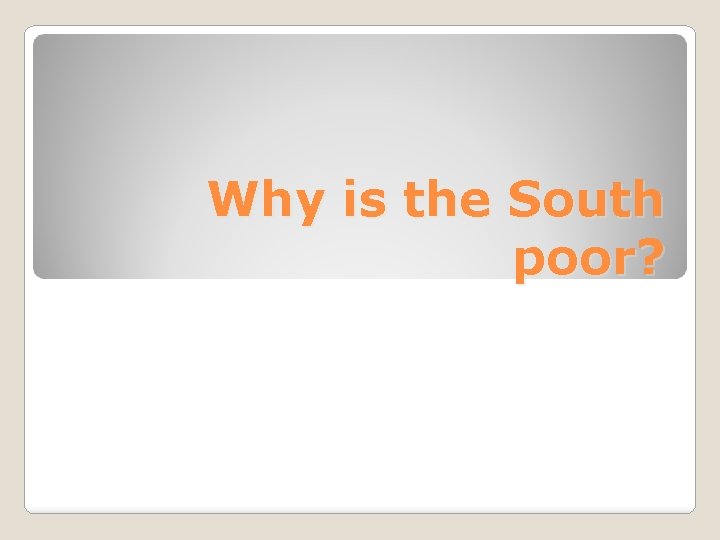 Why is the South poor? 