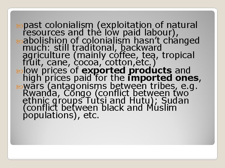  past colonialism (exploitation of natural resources and the low paid labour), abolishion of