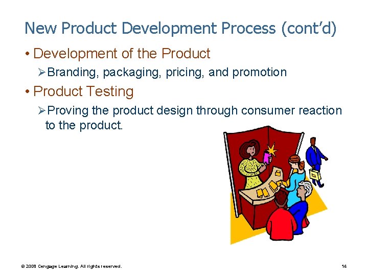 New Product Development Process (cont’d) • Development of the Product ØBranding, packaging, pricing, and
