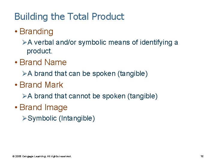 Building the Total Product • Branding ØA verbal and/or symbolic means of identifying a