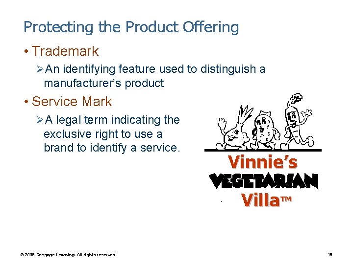 Protecting the Product Offering • Trademark ØAn identifying feature used to distinguish a manufacturer’s
