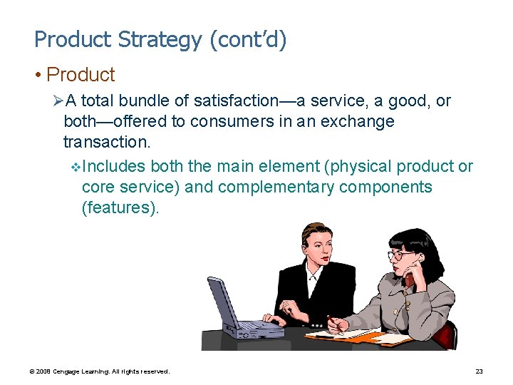 Product Strategy (cont’d) • Product ØA total bundle of satisfaction—a service, a good, or