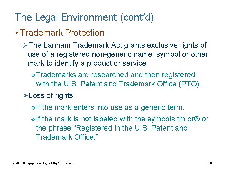 The Legal Environment (cont’d) • Trademark Protection ØThe Lanham Trademark Act grants exclusive rights