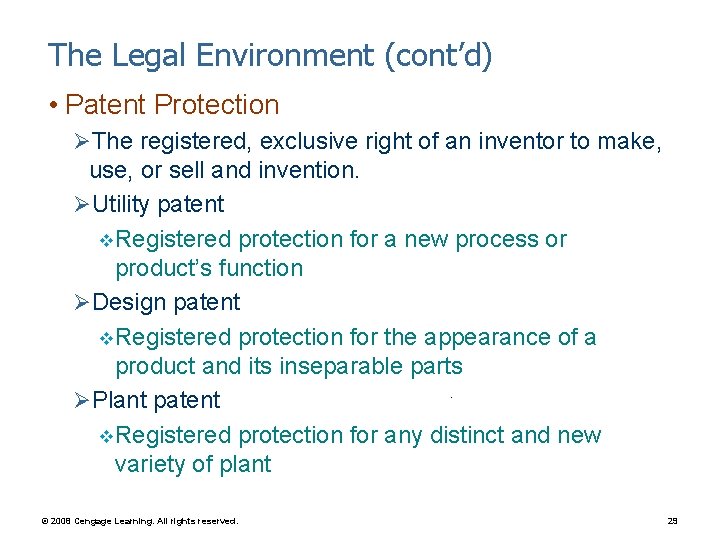 The Legal Environment (cont’d) • Patent Protection ØThe registered, exclusive right of an inventor