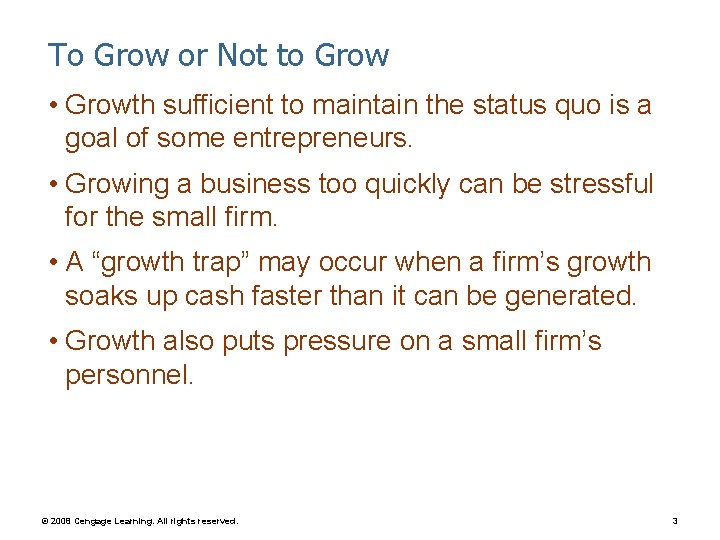 To Grow or Not to Grow • Growth sufficient to maintain the status quo