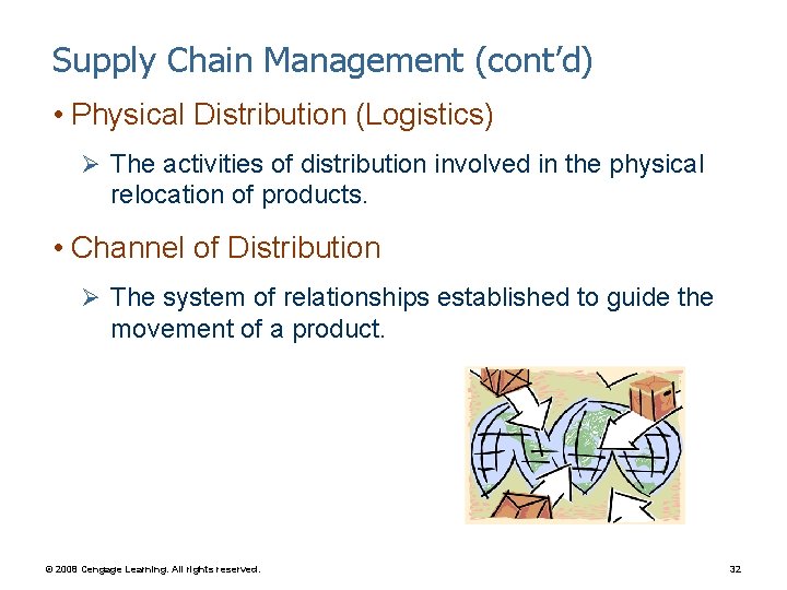 Supply Chain Management (cont’d) • Physical Distribution (Logistics) Ø The activities of distribution involved