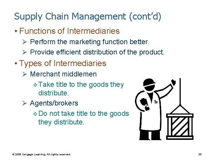 Supply Chain Management (cont’d) • Functions of Intermediaries Ø Perform the marketing function better.