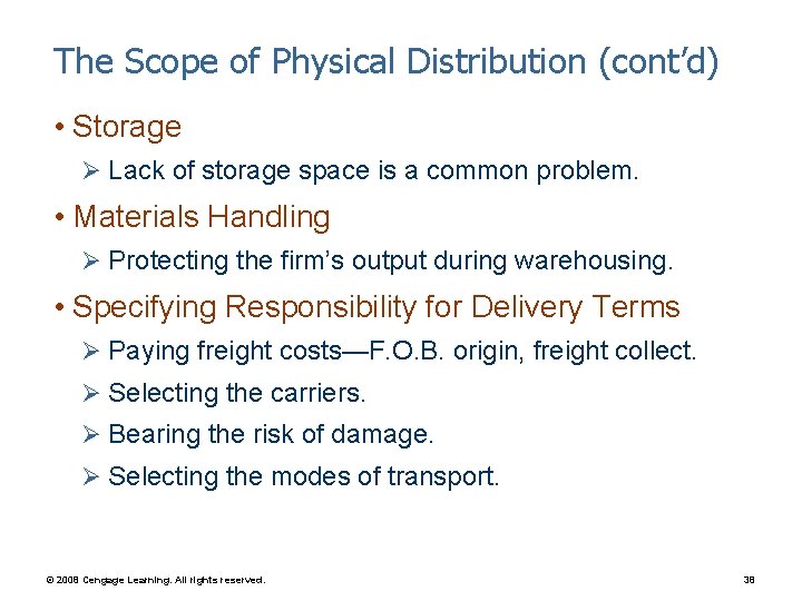 The Scope of Physical Distribution (cont’d) • Storage Ø Lack of storage space is