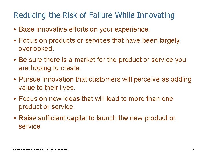 Reducing the Risk of Failure While Innovating • Base innovative efforts on your experience.
