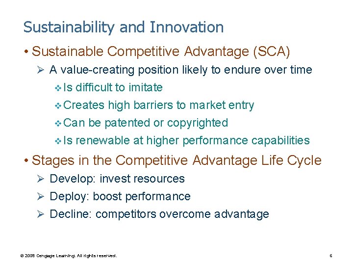 Sustainability and Innovation • Sustainable Competitive Advantage (SCA) Ø A value-creating position likely to