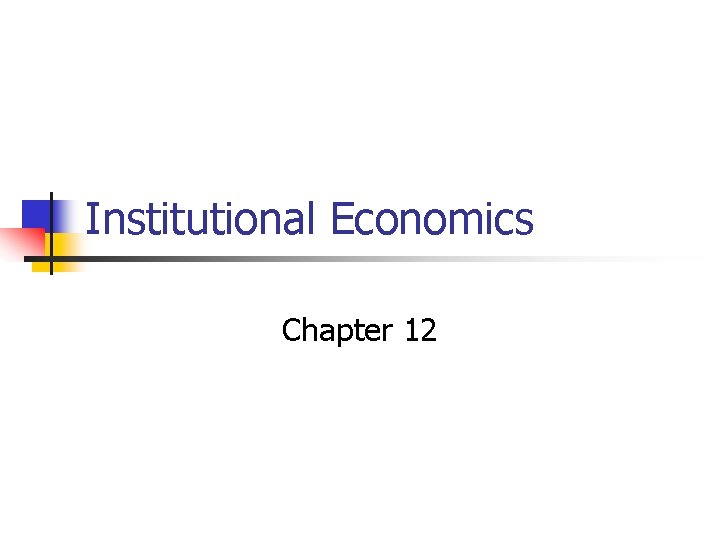 Institutional Economics Chapter 12 