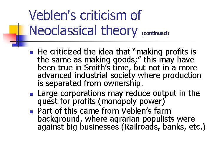 Veblen's criticism of Neoclassical theory (continued) n n n He criticized the idea that