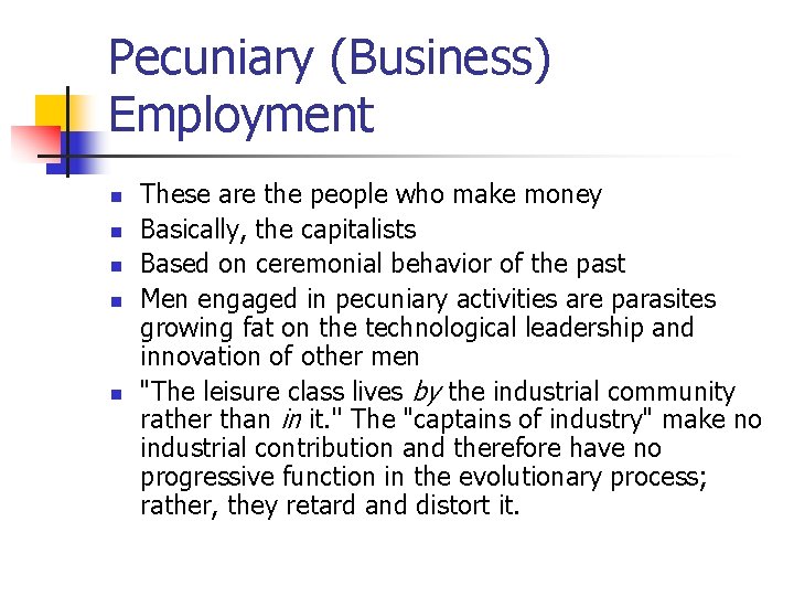 Pecuniary (Business) Employment n n n These are the people who make money Basically,
