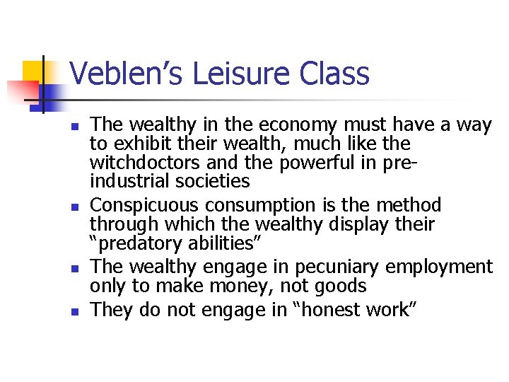 Veblen’s Leisure Class n n The wealthy in the economy must have a way