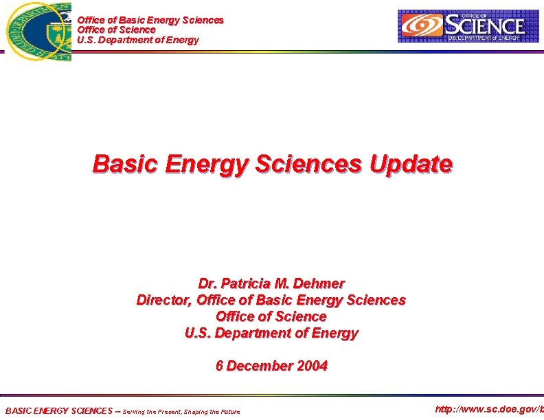 Office of Basic Energy Sciences Office of Science U. S. Department of Energy Basic