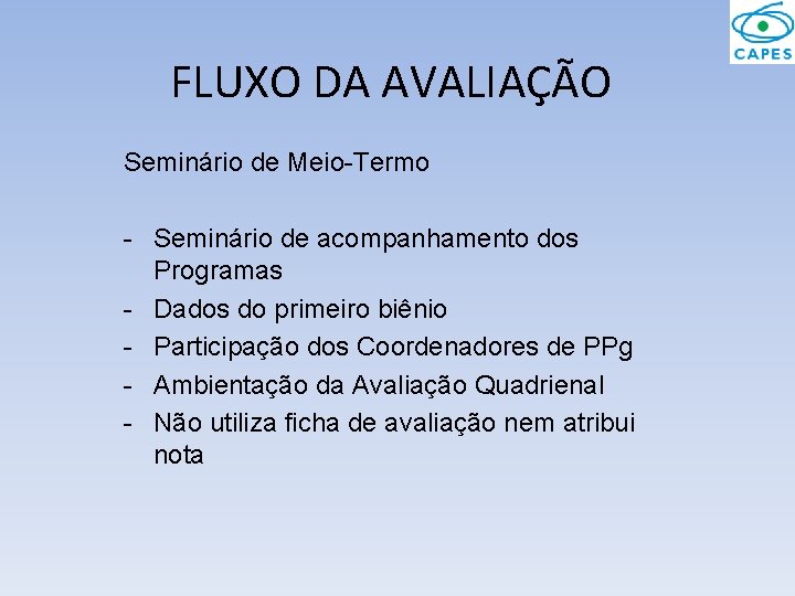 FLUXO DA AVALIAÇÃO Seminário de Meio-Termo - Seminário de acompanhamento dos Programas - Dados