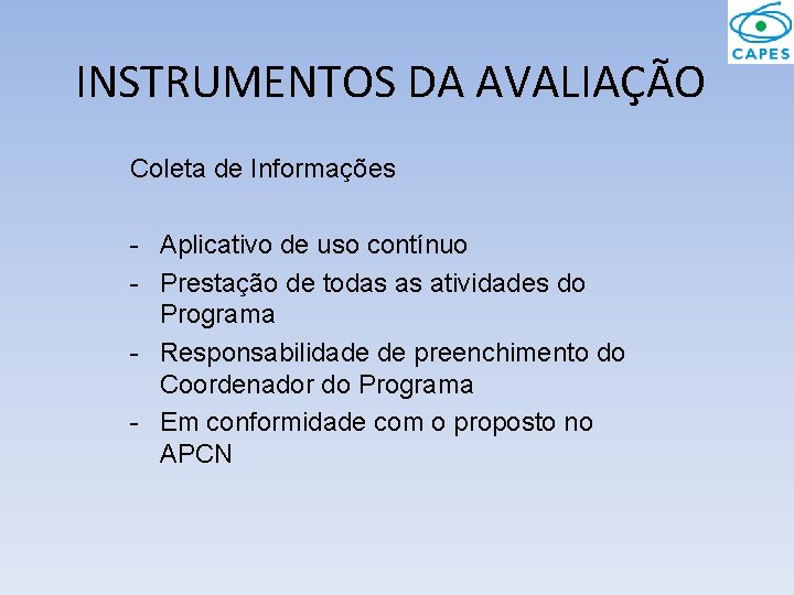 INSTRUMENTOS DA AVALIAÇÃO Coleta de Informações - Aplicativo de uso contínuo - Prestação de