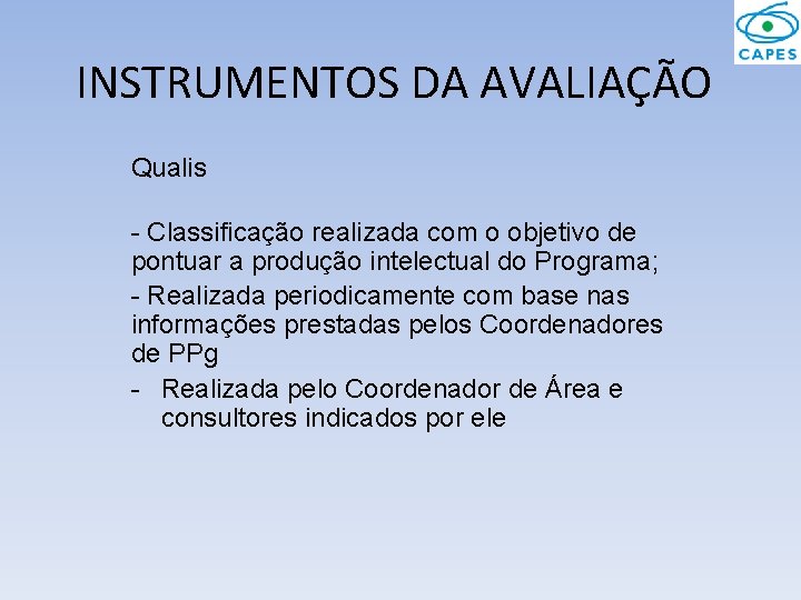 INSTRUMENTOS DA AVALIAÇÃO Qualis - Classificação realizada com o objetivo de pontuar a produção