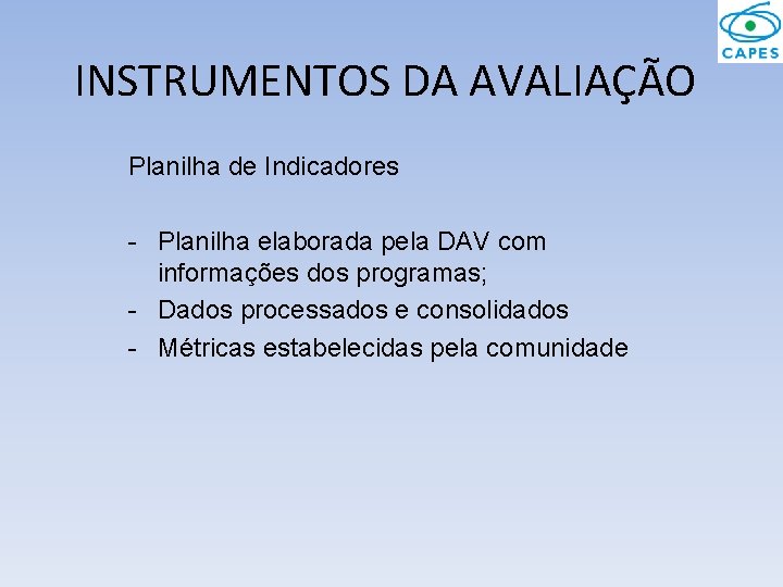 INSTRUMENTOS DA AVALIAÇÃO Planilha de Indicadores - Planilha elaborada pela DAV com informações dos