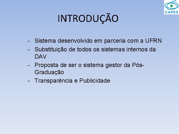 INTRODUÇÃO - Sistema desenvolvido em parceria com a UFRN - Substituição de todos os