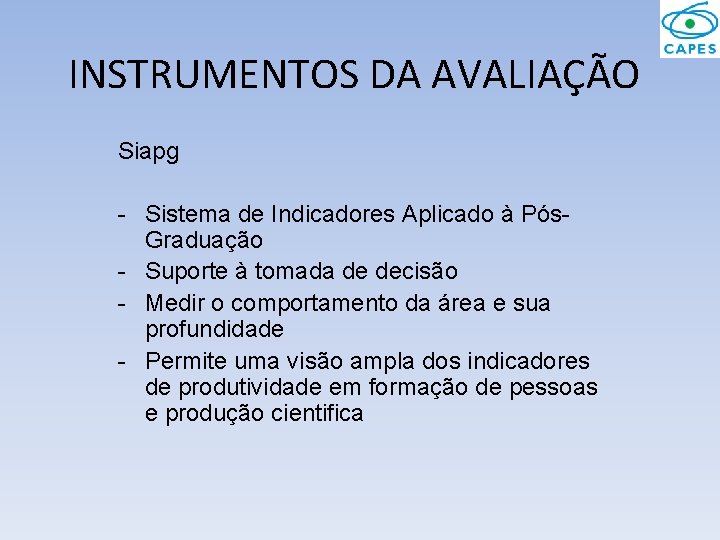 INSTRUMENTOS DA AVALIAÇÃO Siapg - Sistema de Indicadores Aplicado à Pós. Graduação - Suporte