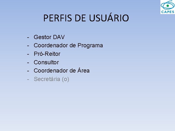 PERFIS DE USUÁRIO - Gestor DAV Coordenador de Programa Pró-Reitor Consultor Coordenador de Área