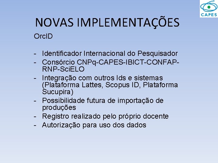 NOVAS IMPLEMENTAÇÕES Orc. ID - Identificador Internacional do Pesquisador - Consórcio CNPq-CAPES-IBICT-CONFAPRNP-Sci. ELO -