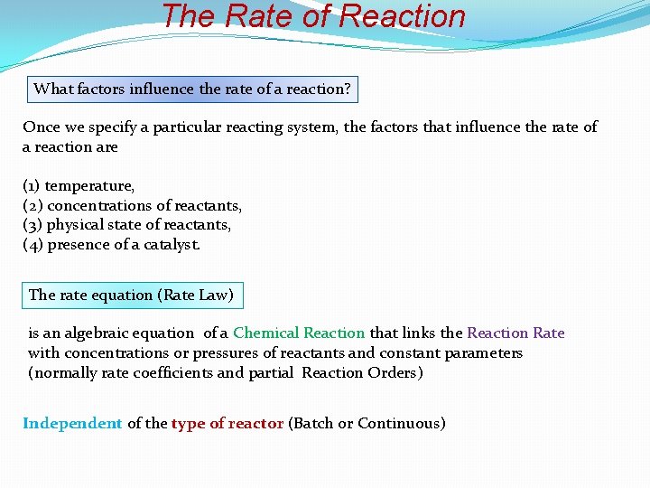 The Rate of Reaction What factors influence the rate of a reaction? Once we