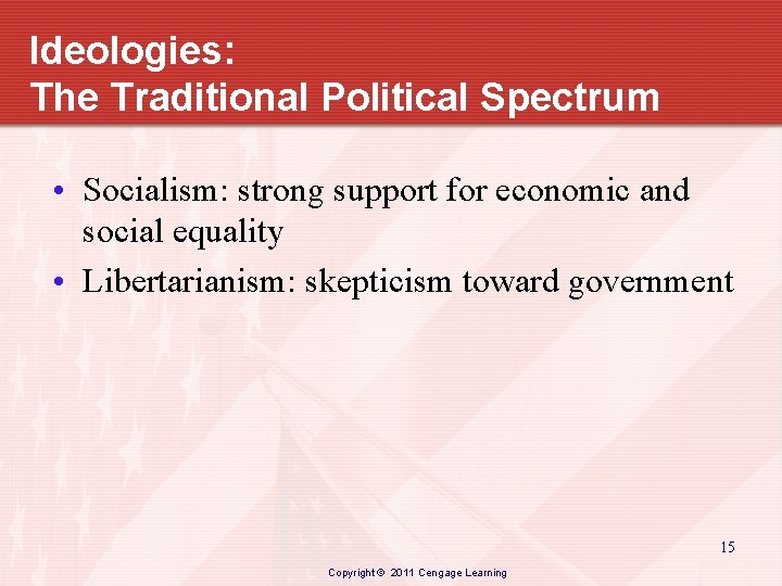 Ideologies: The Traditional Political Spectrum • Socialism: strong support for economic and social equality