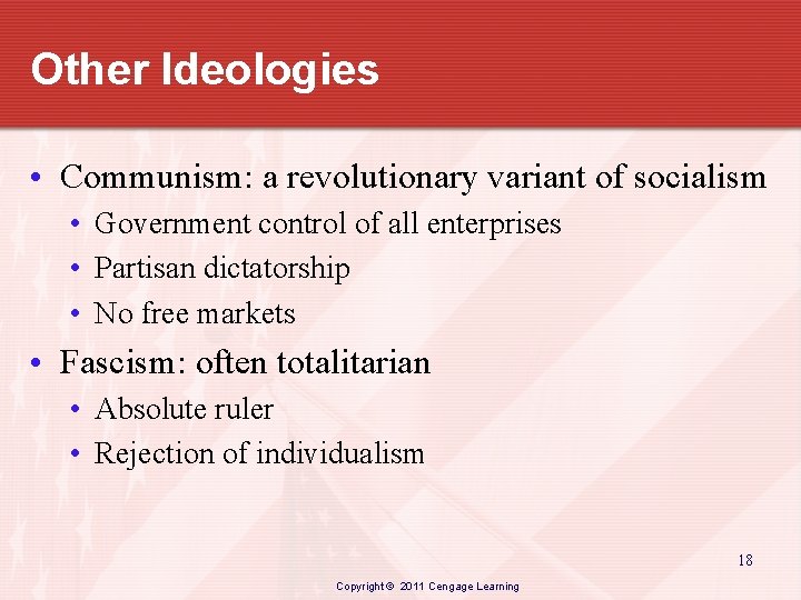 Other Ideologies • Communism: a revolutionary variant of socialism • Government control of all