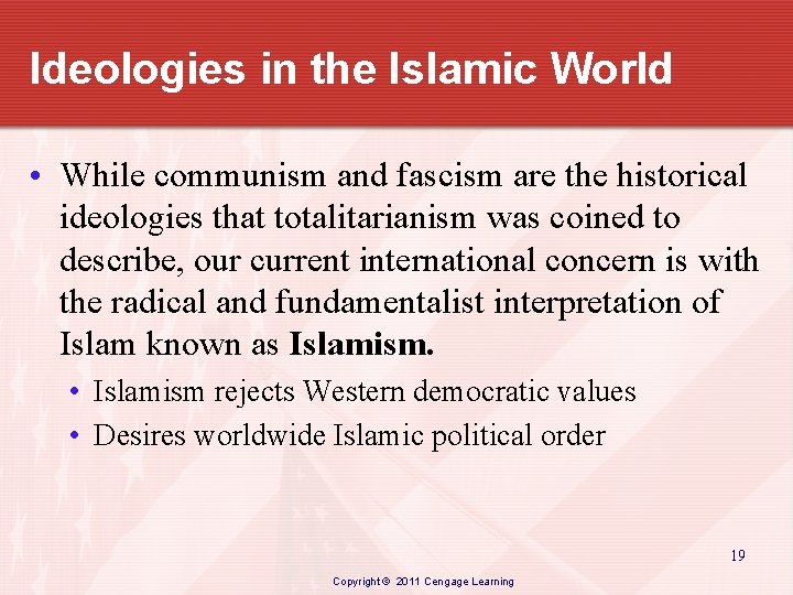 Ideologies in the Islamic World • While communism and fascism are the historical ideologies