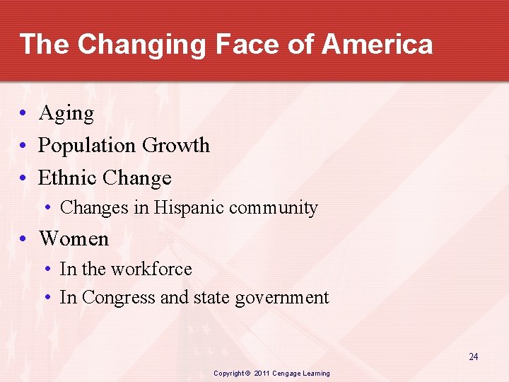 The Changing Face of America • Aging • Population Growth • Ethnic Change •