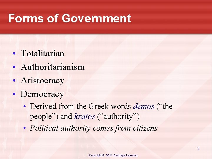 Forms of Government • • Totalitarian Authoritarianism Aristocracy Democracy • Derived from the Greek