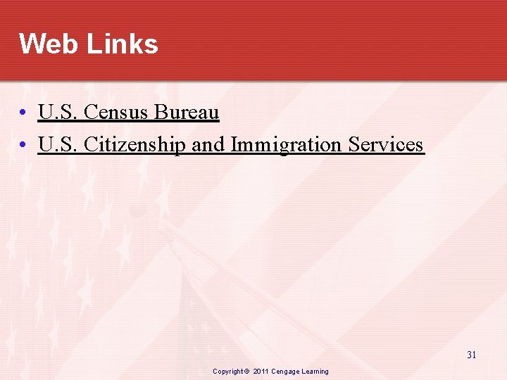 Web Links • U. S. Census Bureau • U. S. Citizenship and Immigration Services