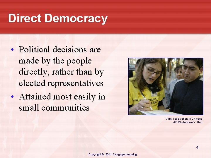 Direct Democracy • Political decisions are made by the people directly, rather than by