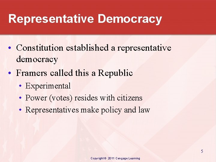 Representative Democracy • Constitution established a representative democracy • Framers called this a Republic