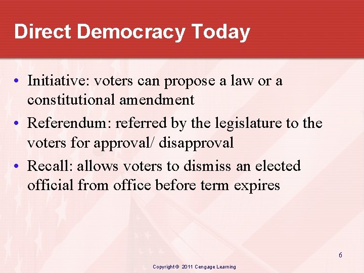 Direct Democracy Today • Initiative: voters can propose a law or a constitutional amendment