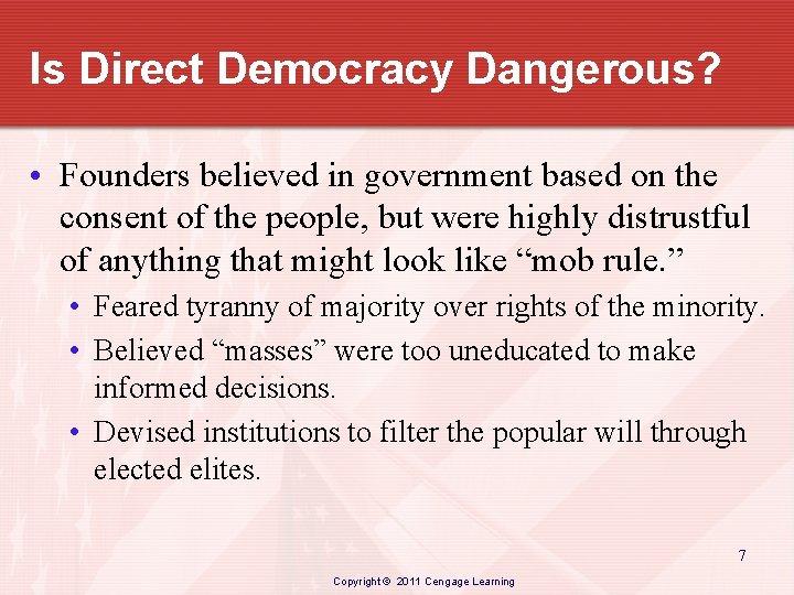 Is Direct Democracy Dangerous? • Founders believed in government based on the consent of