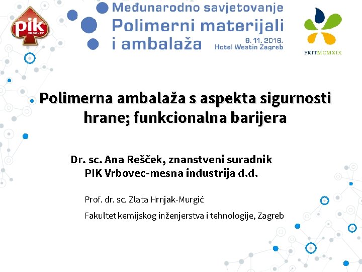 Polimerna ambalaža s aspekta sigurnosti hrane; funkcionalna barijera Dr. sc. Ana Rešček, znanstveni suradnik