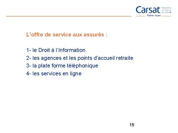 L’offre de service aux assurés : 1 - le Droit à l’Information 2 -